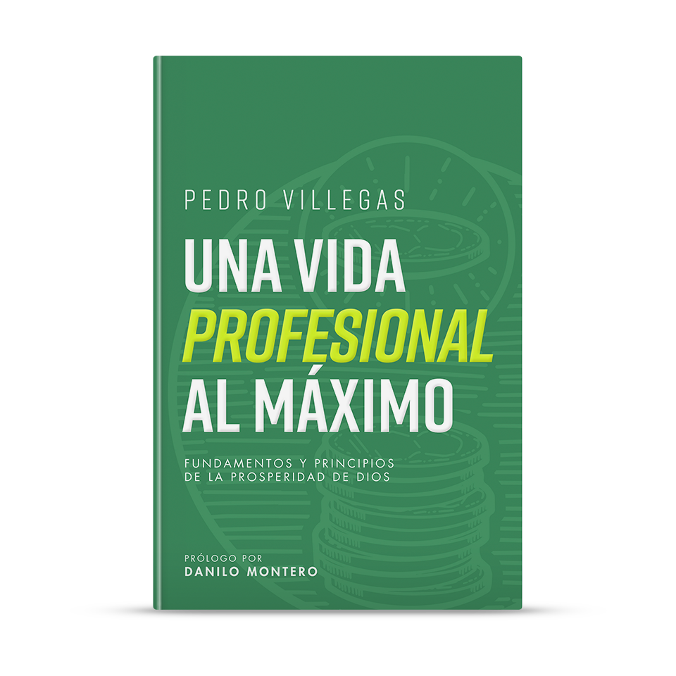 Una vida profesional al máximo – Pedro Villegas – libro cristiano en español