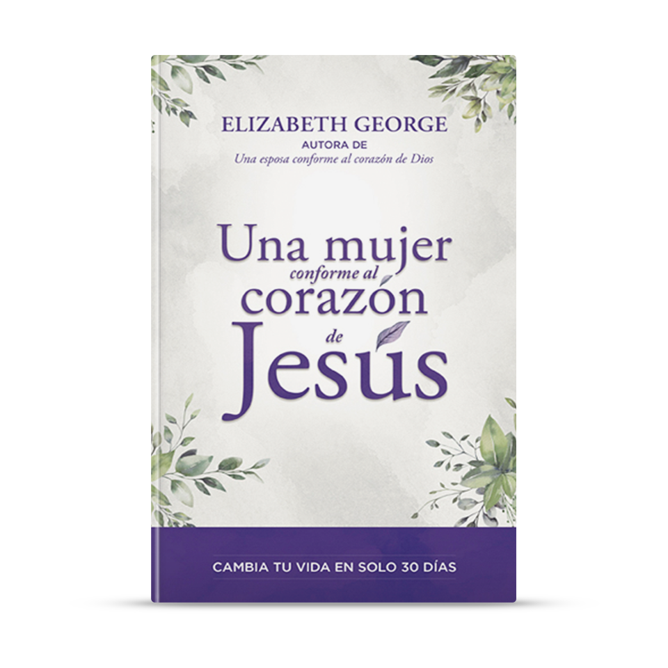 Una mujer conforme al corazón de Jesús – Elizabeth George – libro cristiano en español