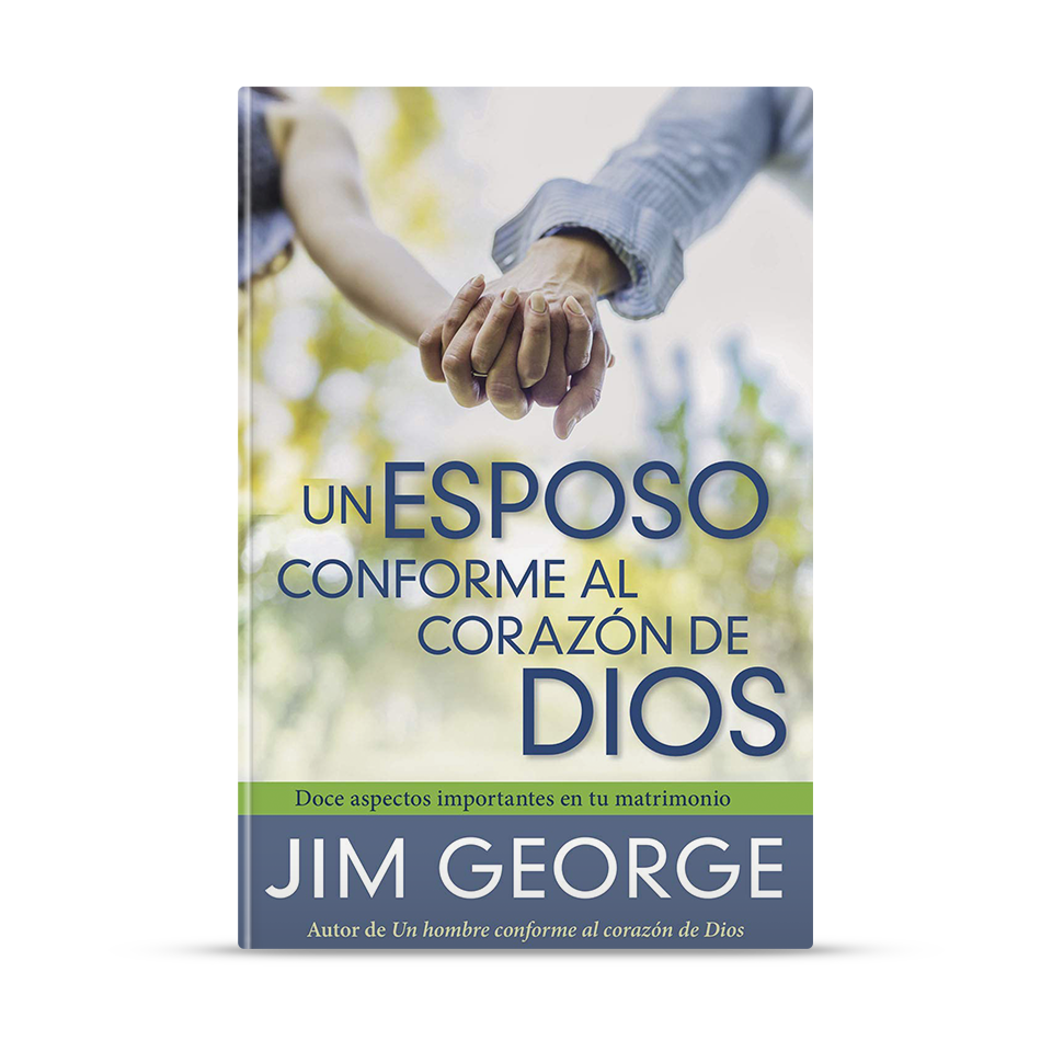 Un esposo conforme al corazón de Dios – Jim George – libro cristiano en español