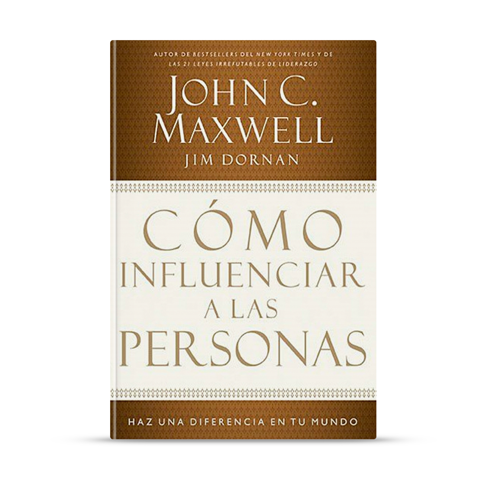 Cómo influenciar a las personas – John C. Maxwell y Jim Dornan – libro cristiano en español