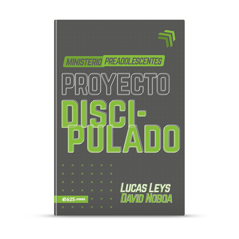Proyecto discipulado - Ministerio de preadolescentes – Lucas Leys y David Noboa – libro cristiano en español