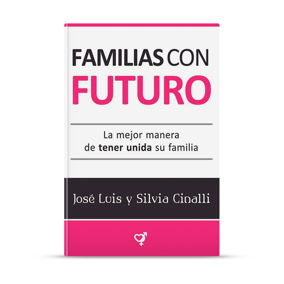 Familias con Futuro – José Luis y Silvia Cinalli – libro cristiano en español