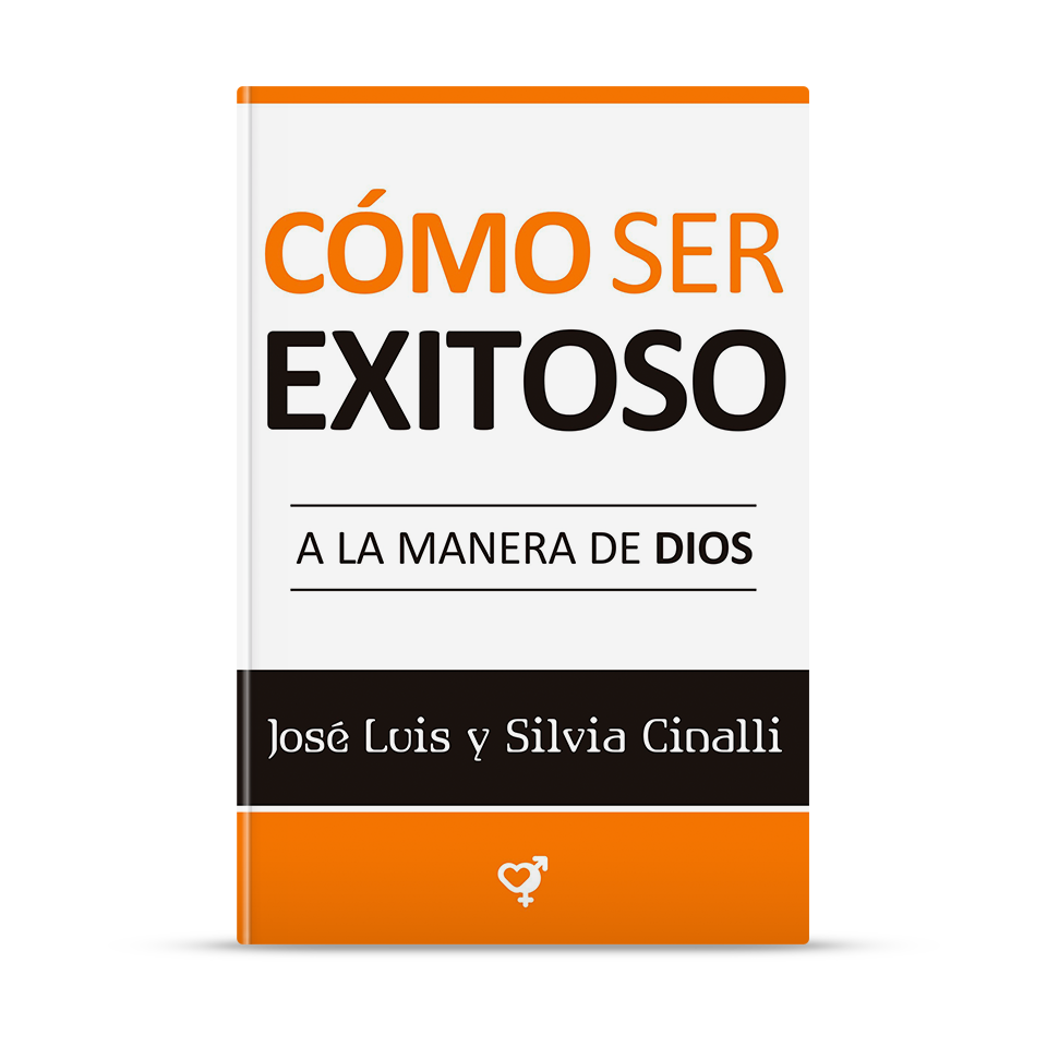 Cómo ser Exitoso – José Luis y Silvia Cinalli – libro cristiano en español