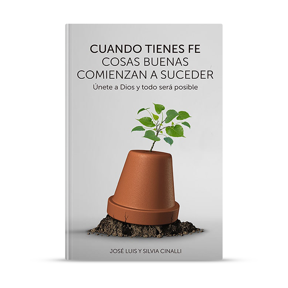 Cuando tienes fe, cosas buenas... – José Luis y Silvia Cinalli – libro cristiano en español