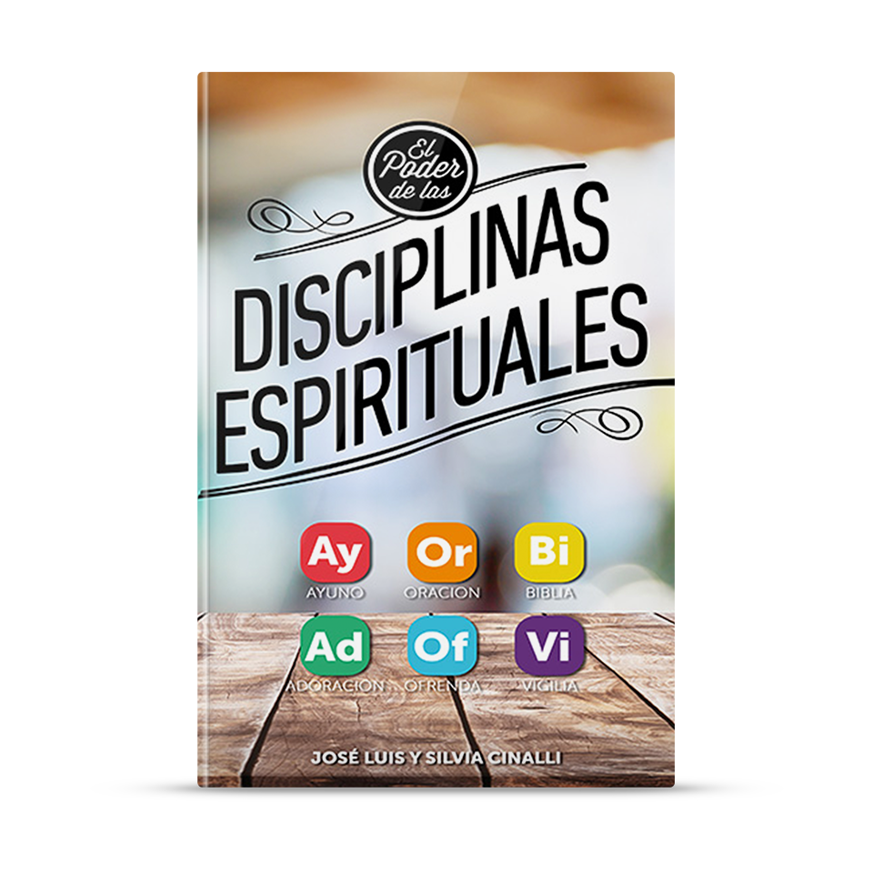 El poder de las Disciplinas Espirituales – José Luis y Silvia Cinalli – libro cristiano en español