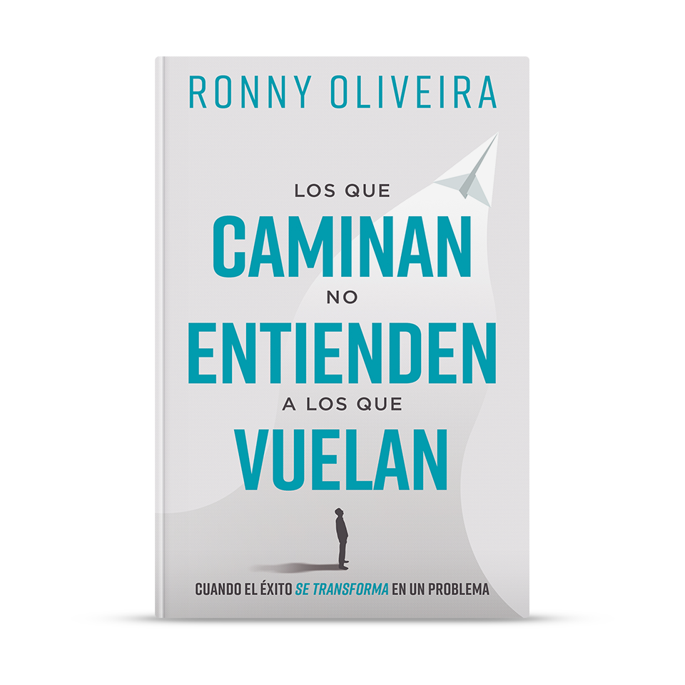 Los que caminan no entienden a los que vuelan – Ronny Oliveira – libro cristiano en español