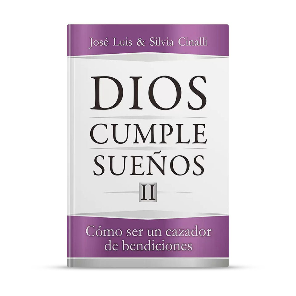 Dios cumple sueños II – José Luis y Silvia Cinalli – libro cristiano en español