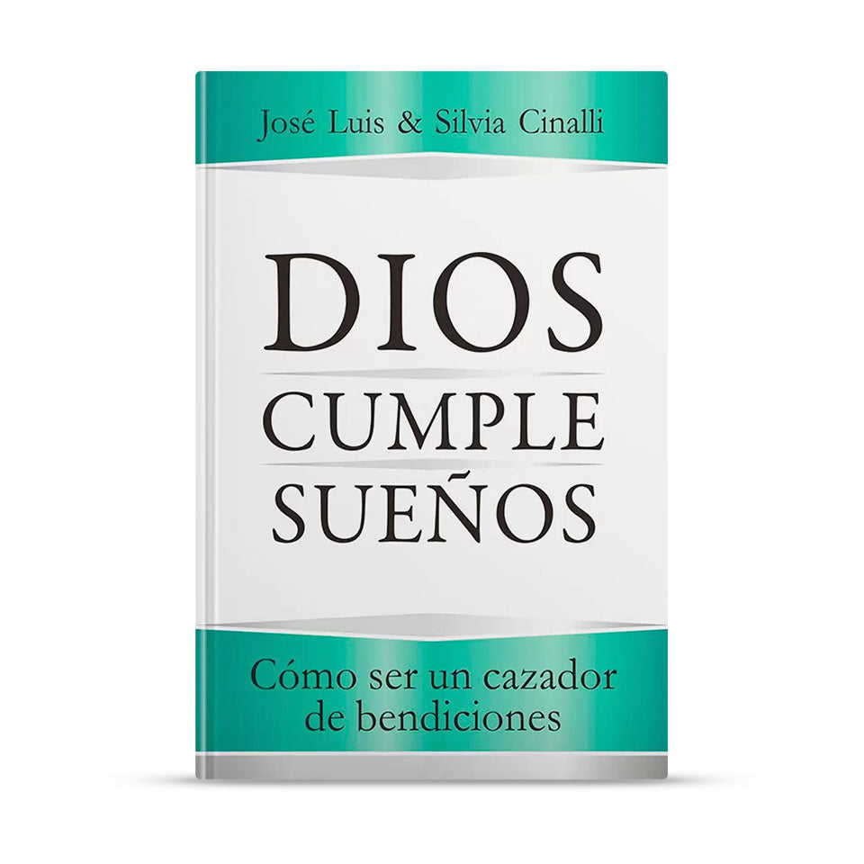 Dios cumple sueños – José Luis y Silvia Cinalli – libro cristiano en español