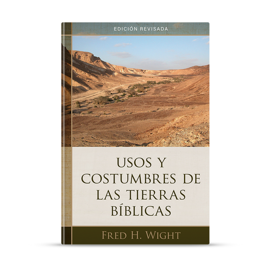 Usos y costumbres de las tierras bíblicas - Edición revisada