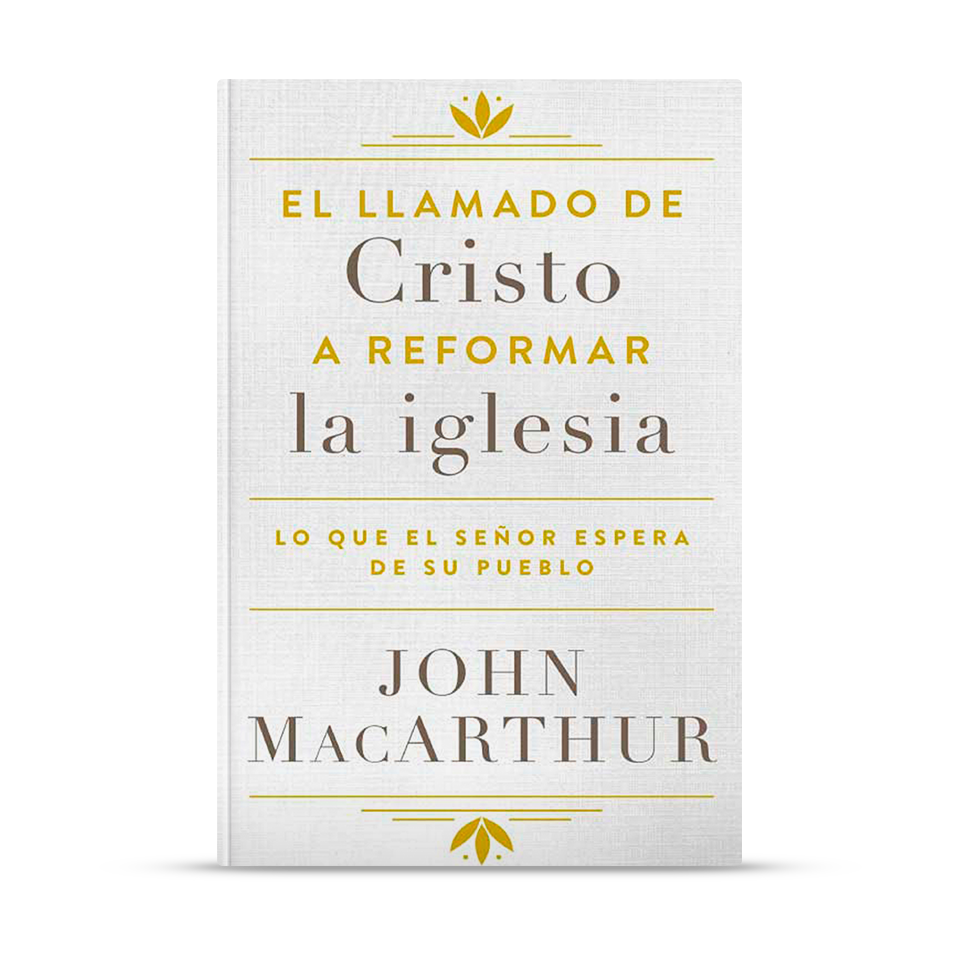 El llamado de Cristo a reformar la iglesia – John MacArthur – libro cristiano en español