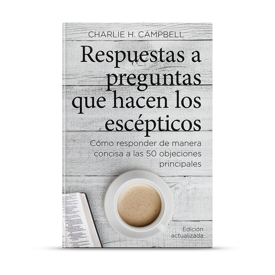 Respuestas a preguntas que hacen los escépticos – Charlie Campbell – libro cristiano en español