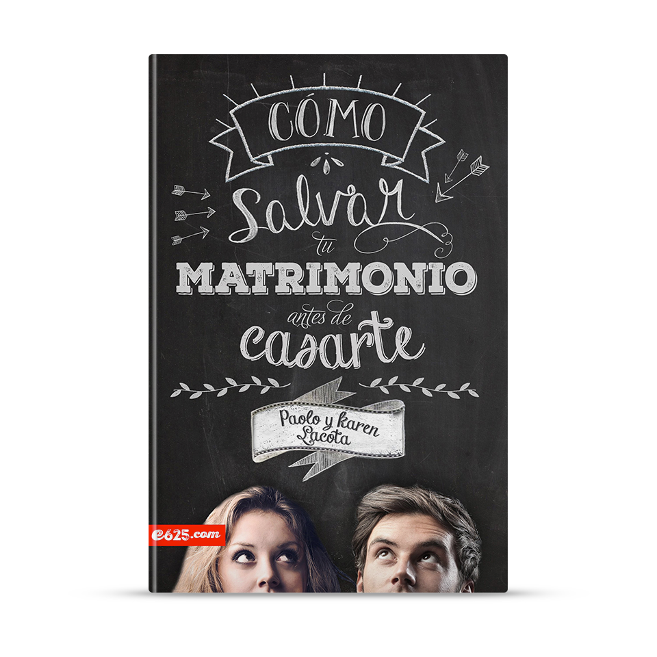 Cómo salvar tu matrimonio antes de casarte – Paolo y Karen Lacota – libro cristiano en español