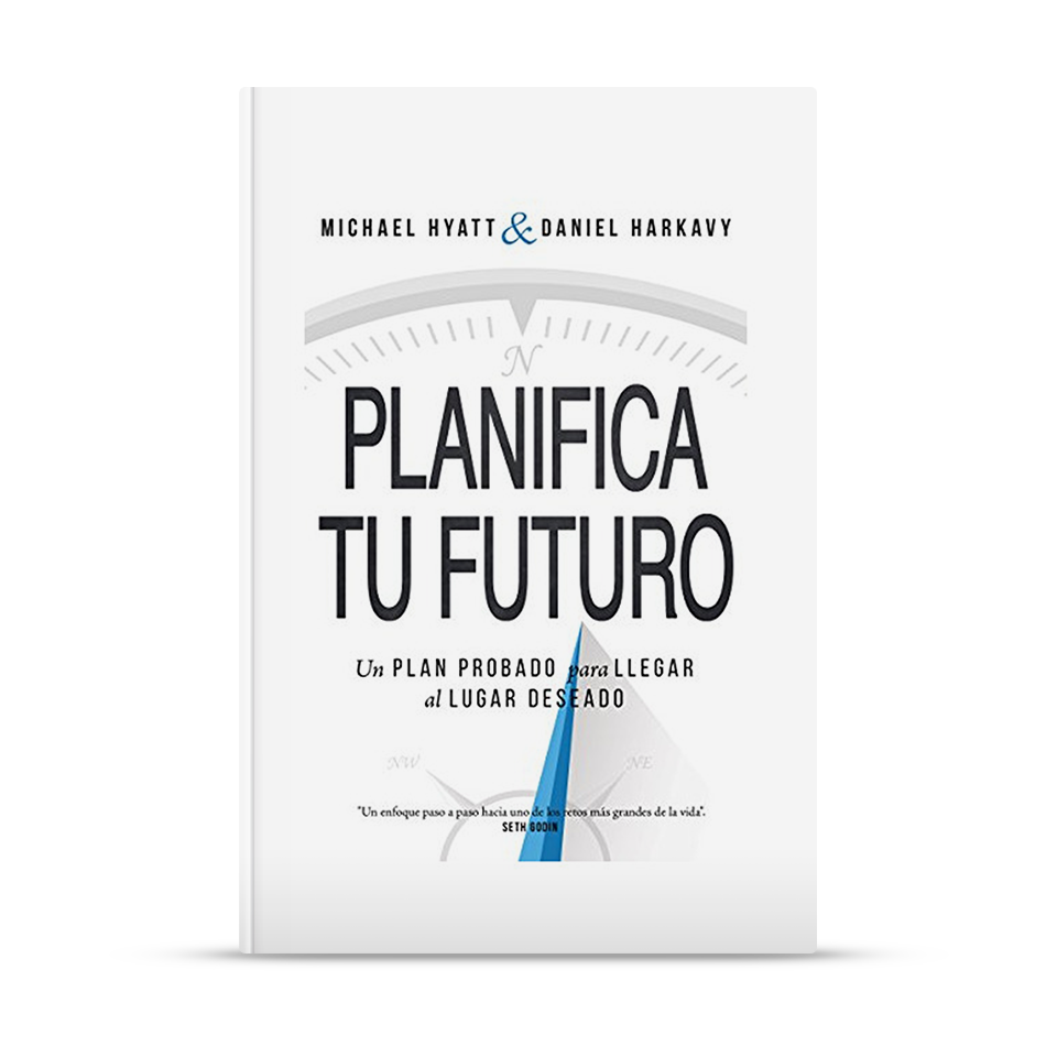 Planifica tu futuro – Michael Hyatt y Daniel Harkavy – libro cristiano en español