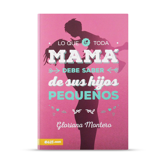 Lo que toda mamá debe saber de sus hijos pequeños