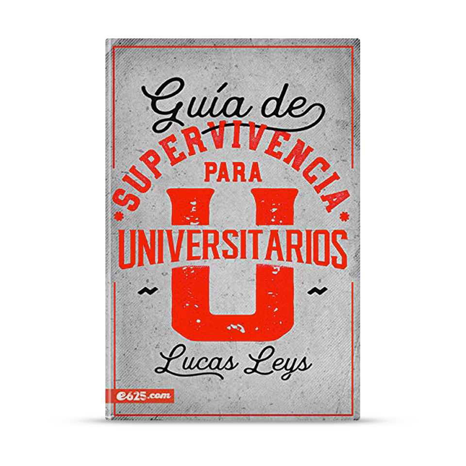 Guía de supervivencia para universitarios – Lucas Leys – libro cristiano en español