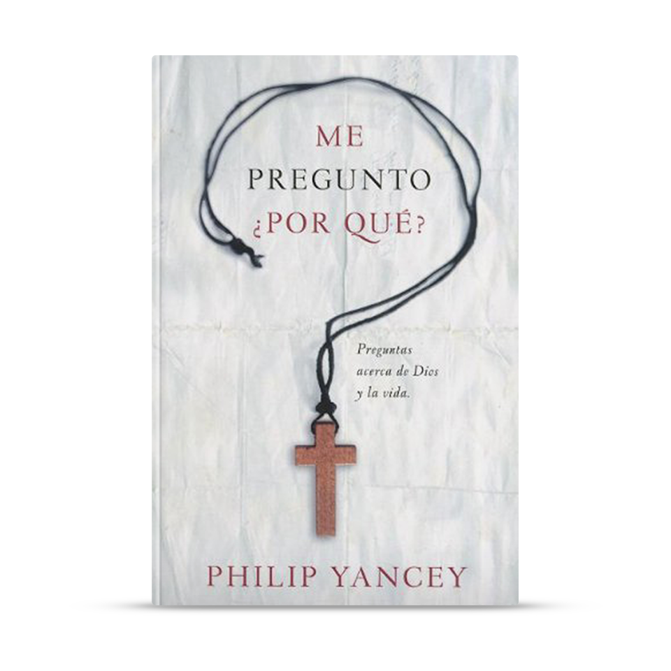 Me Pregunto ¿Por Qué? – Philip Yancey – libro cristiano en español