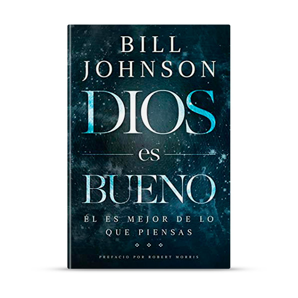 Dios es Bueno – Bill Johnson – libro cristiano en español