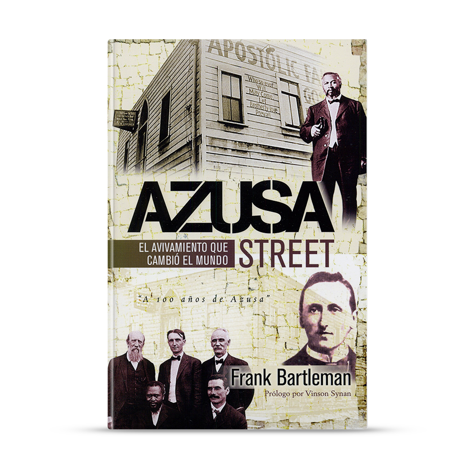 Azusa Street, el principio del pentecostalismo en el siglo XX – Frank Bartleman – libro cristiano en español
