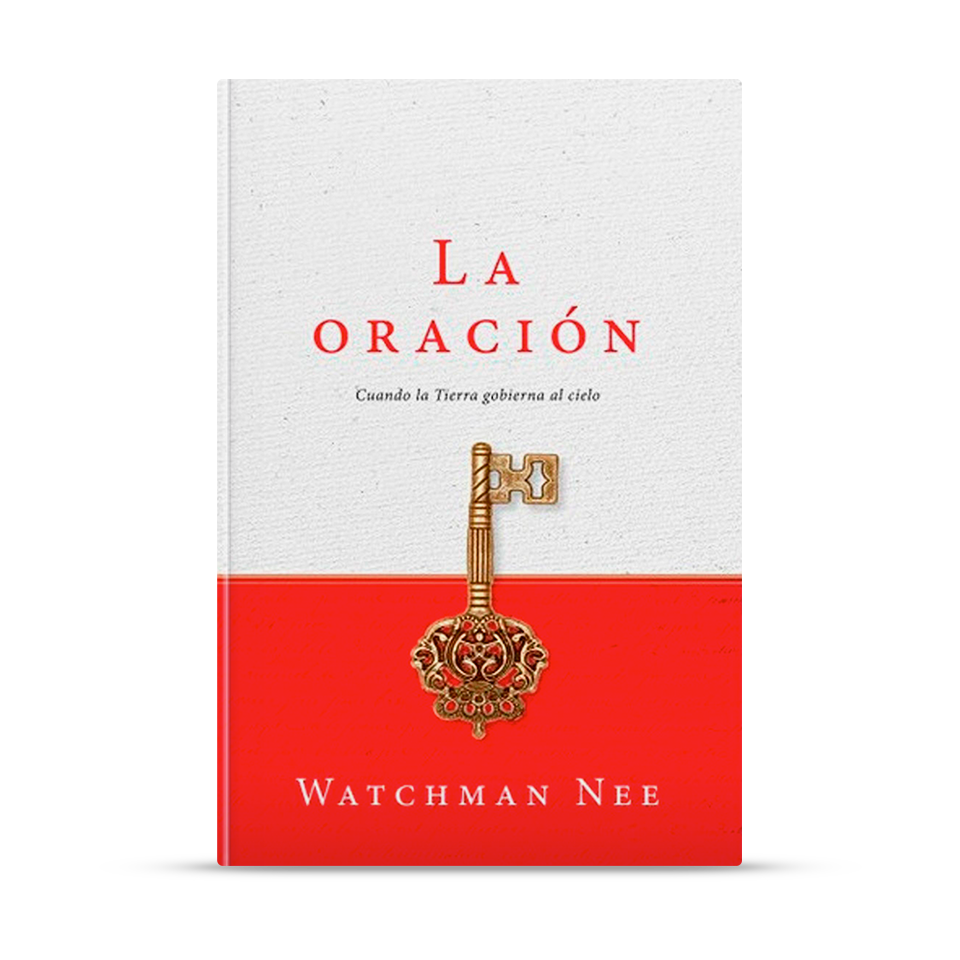 La Oración. Cuando la tierra gobierna al cielo – Watchman Nee – libro cristiano en español