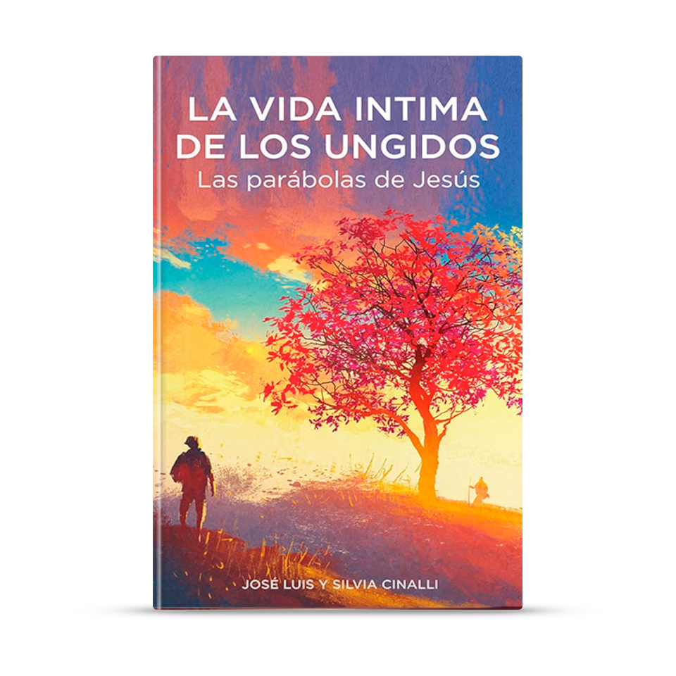 La vida íntima de los ungidos – José Luis y Silvia Cinalli – libro cristiano en español